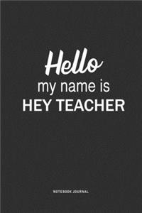 Hello My Name Is Hey Teacher