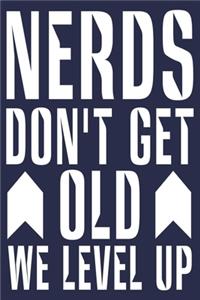 Nerds Don't Get Old We Level Up