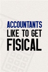 Accountants Like To Get Fisical