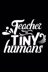 Teacher of tiny humans
