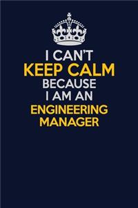 I Can't Keep Calm Because I Am An Engineering Manager
