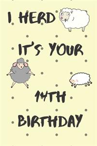 I Herd it's Your 14th Birthday