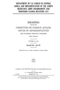 Deployment of U.S. forces in Central Africa and implementation of the Lord's Resistance Army Disarmament and Northern Uganda Recovery Act