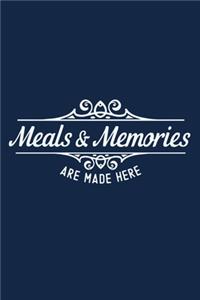 Meals & Memories Are Made Here