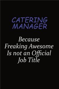 Catering Manager Because Freaking Awesome Is Not An Official Job Title