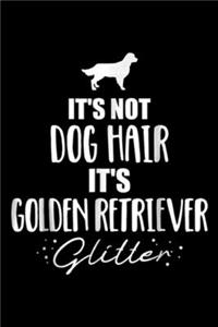 It's Not Dog Hair It's Golden Retriever Glitter