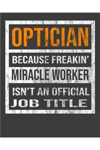 Optician Because Freakin' Miracle Worker Is Not An Official Job Title