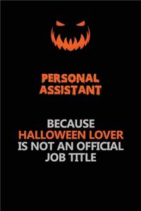 Personal Assistant Because Halloween Lover Is Not An Official Job Title