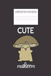 CUTE MUSHROOM Composition Notebook