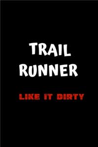 Trail Runner Like it Dirty