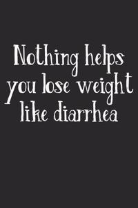 Nothing Helps You Lose Weight Like Diarrhea