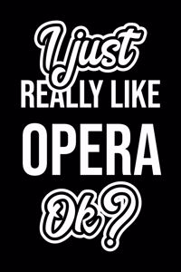 I Just Really Like Opera Ok?