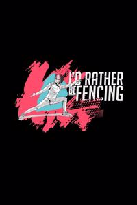 I'd rather be Fencing