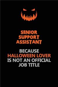 Senior Support Assistant Because Halloween Lover Is Not An Official Job Title
