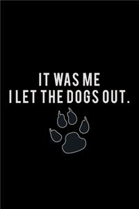 It Was Me. I Let The Dogs Out.