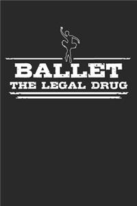 Ballet - The legal drug