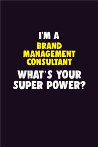 I'M A Brand Management Consultant, What's Your Super Power?