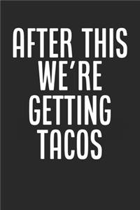 After This We're Getting Tacos