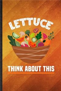 Lettuce Think About This