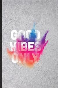 Good Vibes Only