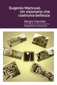 Eugenio Mancuso Un visionario che costruiva bellezza