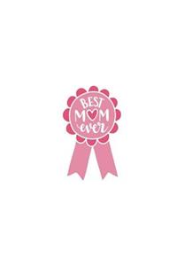 Best Mom Ever: Greatest Mother Pink Ribbon 150 Lined Journal Pages Planner Diary Notebook