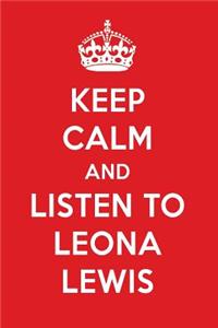 Keep Calm and Listen to Leona Lewis