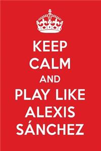 Keep Calm and Play Like Alexis S