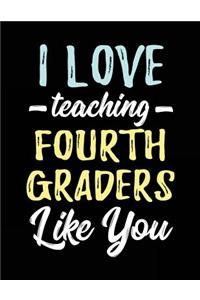 I Love Teaching Fourth Graders Like You