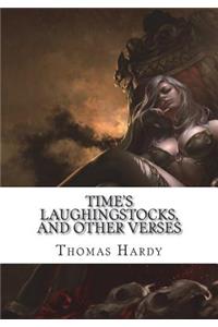 Time's Laughingstocks, and Other Verses