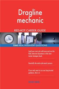 Dragline mechanic RED-HOT Career Guide; 2565 REAL Interview Questions