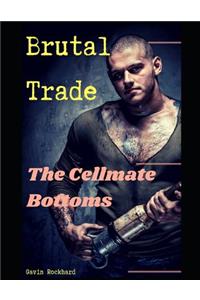 Brutal Trade: The Cellmate Bottoms