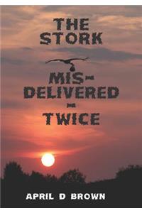 The Stork Mis-Delivered - Twice