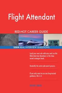 Flight Attendant RED-HOT Career Guide; 2504 REAL Interview Questions