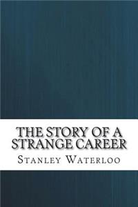 The Story of a Strange Career