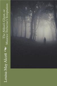The Abbot's Ghost, or Maurice Treherne's Temptation