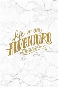 Life Is An Adventure Enjoy It