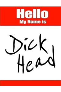 Hello My Name Is Dick Head