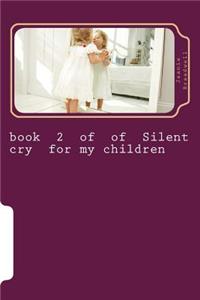 Book 2 of of Silent Cry for My Children