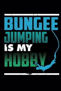 Bungee Jumping Is My Hobby