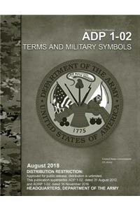 Army Doctrine Publication ADP 1-02 Terms and Military Symbols August 2018