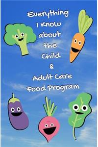 Everything I Know About the Child and Adult Care Food Program