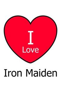 I Love Iron Maiden: Large White Notebook/Journal for Writing 100 Pages, Iron Maiden Gift for Boys, Girls, Women and Men