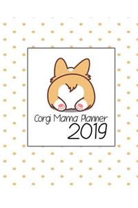 Corgi Mama Planner 2019: Cute Corgi Cover Weekly Planner 2018 - 2019: 12 Month Agenda, Calendar, Organizer, Notes & Goals