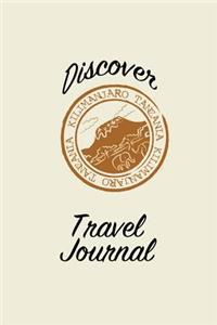 Discover Travel Journal: 6x9 Kilimanjaro Tanzania Blank Lined Pages Travel Notebook - Ideal for Notes, to Do Lists or Journaling While Traveling