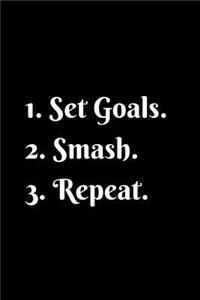 Set Goals. Smash. Repeat.