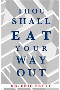 Thou Shall Eat Your Way Out