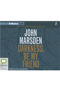 Darkness, Be My Friend