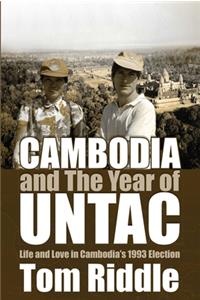 Cambodia and the Year of Untac: Life and Love in Cambodia's 1993 Election Volume 67