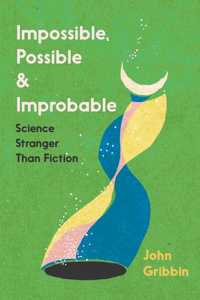 Impossible, Possible, and Improbable